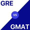 GRE vs. GMAT: Choosing the Right Exam for Your Graduate School Application